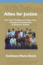 Allies for justice : how Louis Redding and Collins Seitz changed the complexion of America's schools cover image cdn