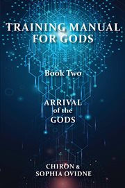 Arrival of the gods : Training Manual for Gods cover image cdn