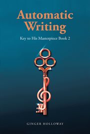 Automatic writing : Key to His Masterpiece cover image cdn