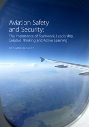 Aviation safety and security : the importance of teamwork,leadership, creative thinking and active learning cover image cdn