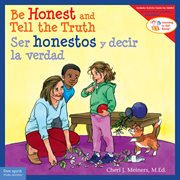 Be honest and tell the truth/ser honestos y decir la verdad : Learning to Get Along® cover image cdn