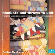 Blankets and Throws To Knit : Patterns and Piecing Instructions for 100 Knitted Squares cover image cdn
