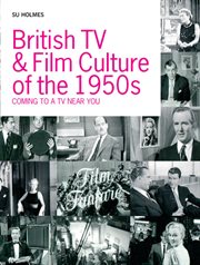 British TV and film in the 1950s : coming to a TV near you cover image cdn