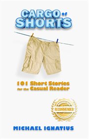 Cargo of shorts : 101 Short Stories for the Casual Reader cover image cdn