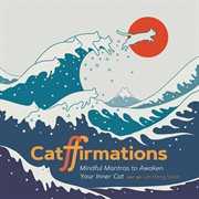 Catffirmations : mindful mantras to awaken your inner cat cover image cdn