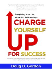 Charge yourself up for success : Energizing Your Life, Work and Relationships cover image cdn