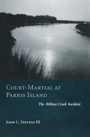 Court-martial at Parris Island : the Ribbon Creek incident cover image cdn