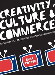 Creativity, culture and commerce : producing Australian children's television with public value cover image cdn