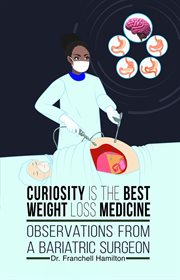 Curiosity is the best weight loss medicine : Observations from a Bariatric Surgeon cover image cdn