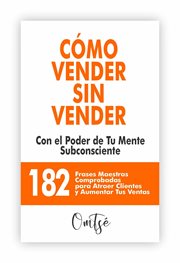 Cómo vender sin vender - con el poder de tu mente subconsciente : Con el Poder de Tu Mente Subconsciente cover image cdn
