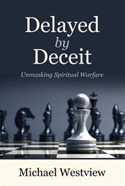 Delayed by deceit : Unmasking Spiritual Warfare cover image cdn