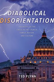 Diabolical disorientation : The Roots of the Crisis in the Church, Family, Nation, and Culture cover image cdn