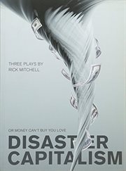 Disaster capitalism, or, Money can't buy you love : three plays cover image cdn