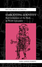 Embodying identity : representations of the body in Welsh literature cover image cdn