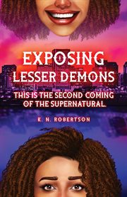 Exposing lesser demons : This is the second coming of the supernatural. cover image cdn