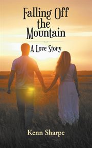 Falling off the mountain : A Love Story cover image cdn