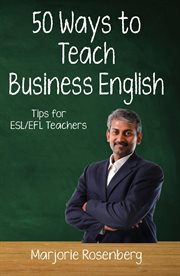 Fifty ways to teach business english: tips for esl/efl teachers : Tips for ESL/EFL Teachers cover image cdn