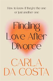 Finding love after divorce : how to know if they're the one or just another one cover image cdn