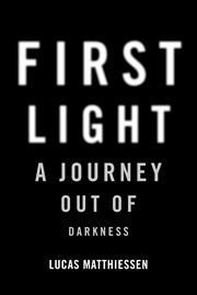 First light : a journey out of darkness cover image cdn