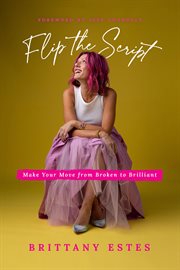 Flip the script : make your move from broken to brilliant cover image cdn