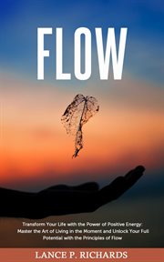 Flow: transform your life with the power of positive energy : Transform Your Life With the Power of Positive Energy cover image cdn