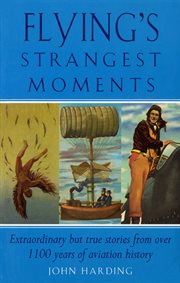 Flyings strangest moments : extraordinary but true stories from over one thousand years of .. cover image cdn