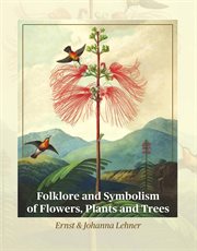 Folklore and symbolism of flowers, plants and trees cover image cdn