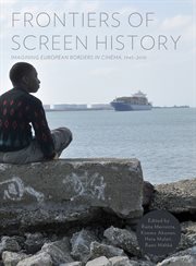 Frontiers of screen history : imagining European borders in cinema, 1945-2010 cover image cdn