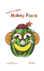 Fruits and veggies making faces : A Children's Picture Book About Feelings, Emotions, and Self-Expression cover image cdn