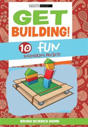 Get building! : 10 fun engineering projects cover image cdn