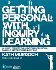 Getting personal with inquiry learning : guiding learners' explorations of personal passions, interests, and questions cover image cdn