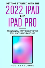 Getting started with the 2022 ipad and ipad pro: an insanely easy guide to the 2022 ipads and ipa : An Insanely Easy Guide to the 2022 iPads and iPa cover image cdn