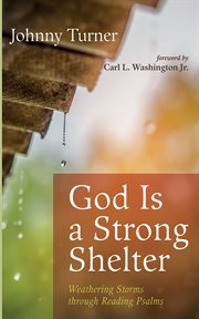 God is a strong shelter : Weathering Storms through Reading Psalms cover image cdn
