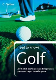 Golf : all the kit, techniques and inspiration you need to get into the game cover image cdn