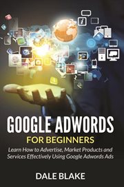 Google Adwords For beginners : learn how to advertise, market products and services effectively using Google Adwords ads cover image cdn
