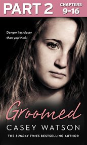 Groomed : a troubled girl, a shocking allegation, is it too late to uncover the truth?. Part 2 cover image cdn