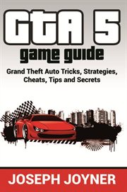 Gta 5 game guide. Grand Theft Auto Tricks, Strategies, Cheats, Tips and Secrets cover image cdn