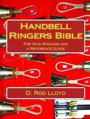 Handbell ringers bible, for new ringers and a reference guide cover image cdn