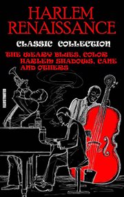 Harlem renaissance. classic collection : The Weary Blues, Color, Harlem Shadows, Cane and others cover image cdn