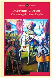 Hernán Cortés : conquering the Aztec empire cover image cdn