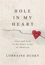 Hole in my heart : love and loss in the fault lines of adoption cover image cdn