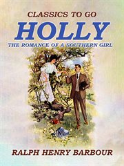 Holly: the romance of a southern girl : The Romance of a Southern Girl cover image cdn