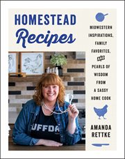 Homestead recipes : midwestern inspirations, family favorites, and pearls of wisdom from a sassy ... home cook cover image cdn