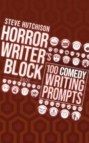 Horror writer's block: 100 comedy writing prompts (2021) : 100 Comedy Writing Prompts (2021) cover image cdn