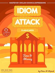 Idiom attack 2: time & money - flashcards for doing business, volume 7 : Time & Money cover image cdn