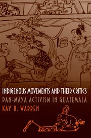 Indigenous movements and their critics : Pan-Maya activism in Guatemala cover image cdn