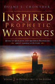 Inspired prophetic warnings: book of mormon and modern prophecies about america's future : Book of Mormon and Modern Prophecies about America's Future cover image cdn