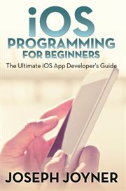 IOS programming for beginners : the ultimate iOS app developer's guide cover image cdn