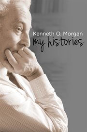 Kenneth O. Morgan : my histories cover image cdn