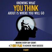 Knowing what you think about is where you will go: making every day count : Making Every Day Count cover image cdn